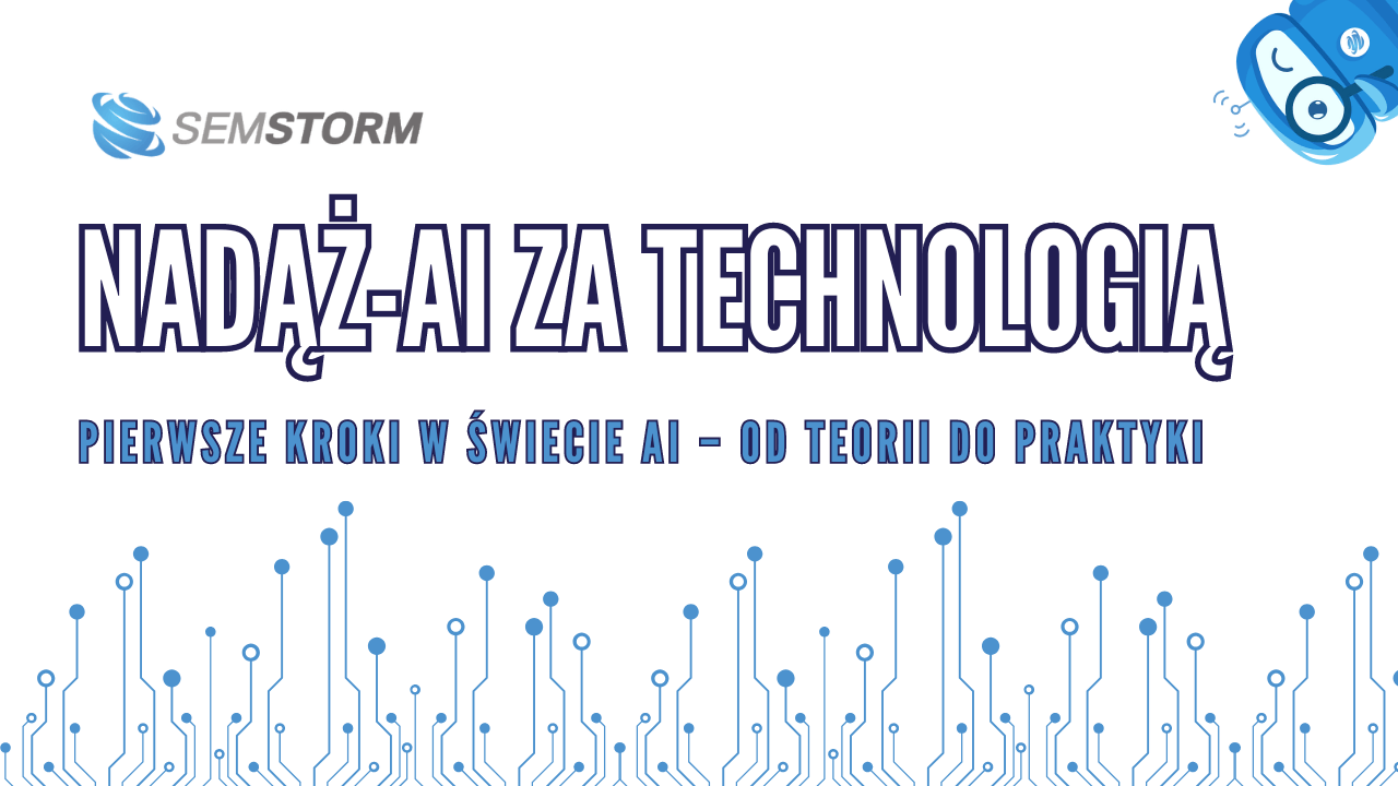 NadążAI za technologią: pierwsze kroki w świecie sztucznej inteligencji – od teorii do praktyki